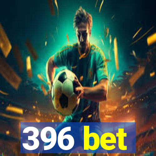 396 bet